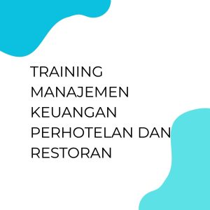 pelatihan MANAJEMEN KEUANGAN PERHOTELAN DAN RESTORAN di jakarta