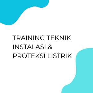 pelatihan TEKNIK INSTALASI & PROTEKSI LISTRIK di jakarta