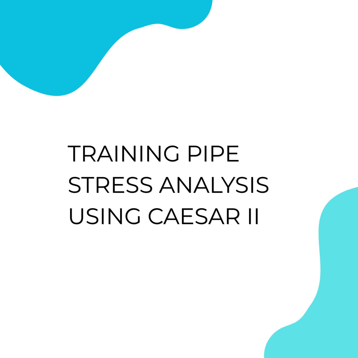 pelatihan Pipe Stress Analysis Using Caesar II di jakarta