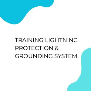 pelatihan LIGHTNING PROTECTION & GROUNDING SYSTEM di jakarta
