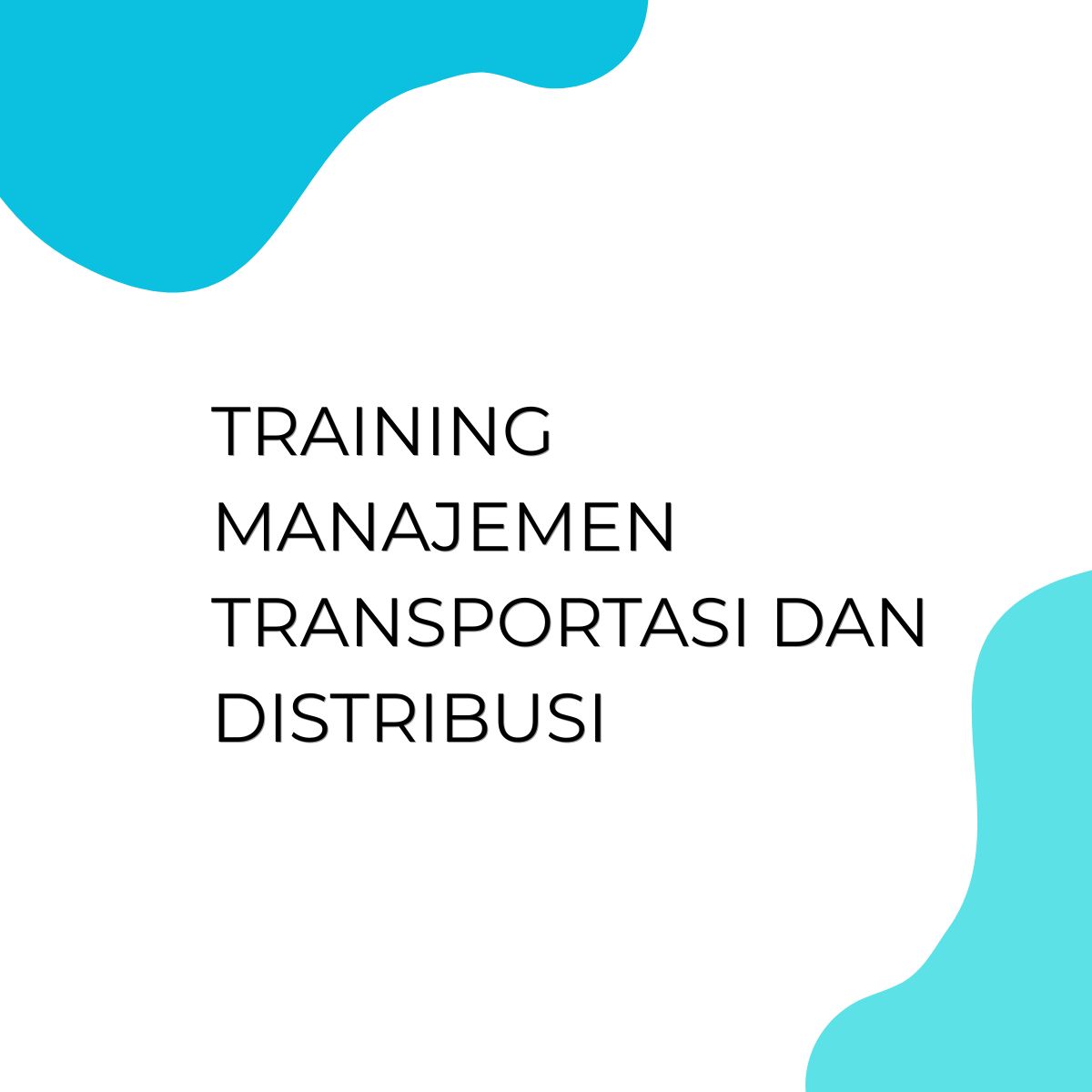 pelatihan Manajemen Transportasi dan Distribusi di jakarta