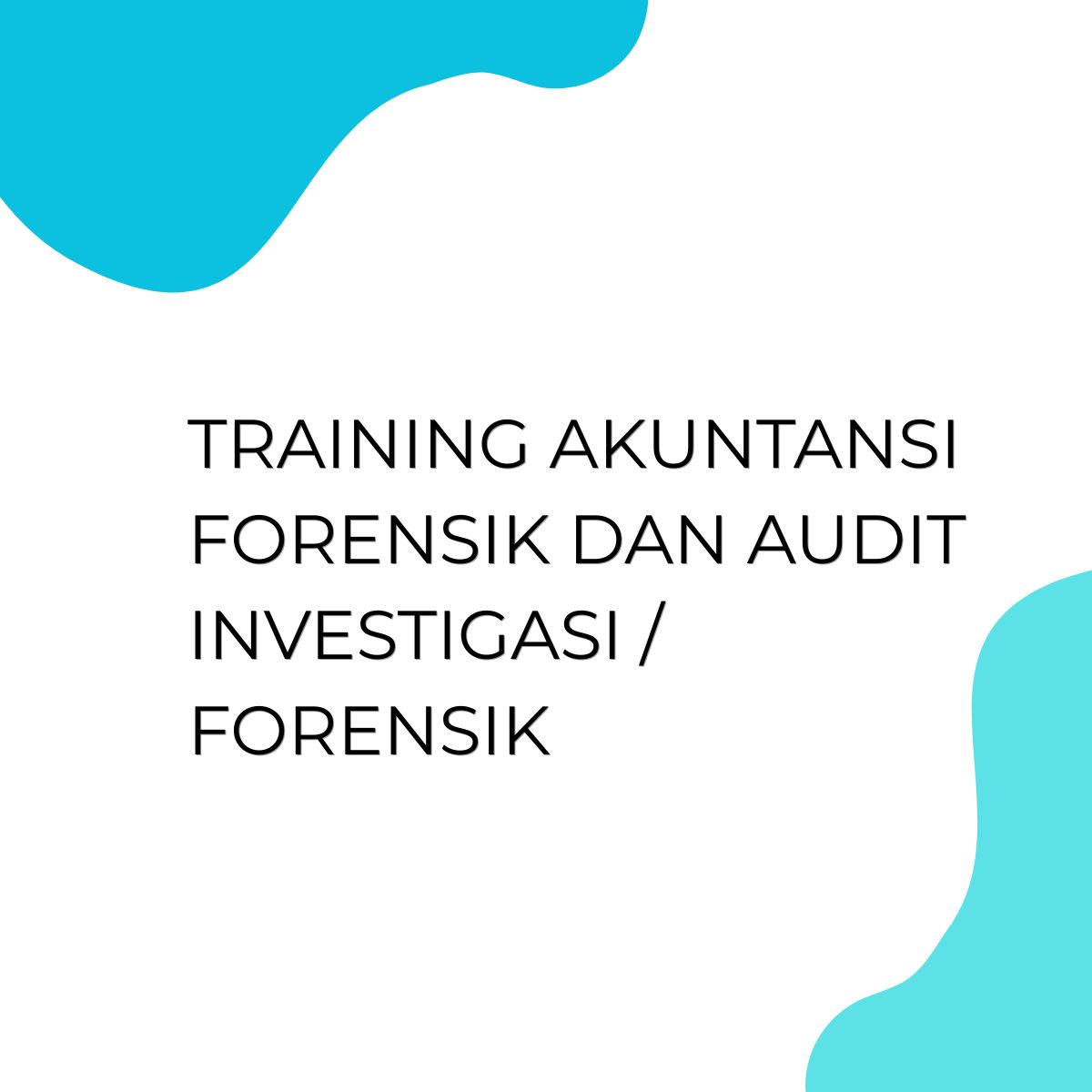 pelatihan AKUNTANSI FORENSIK DAN AUDIT INVESTIGASI / FORENSIK di jakarta