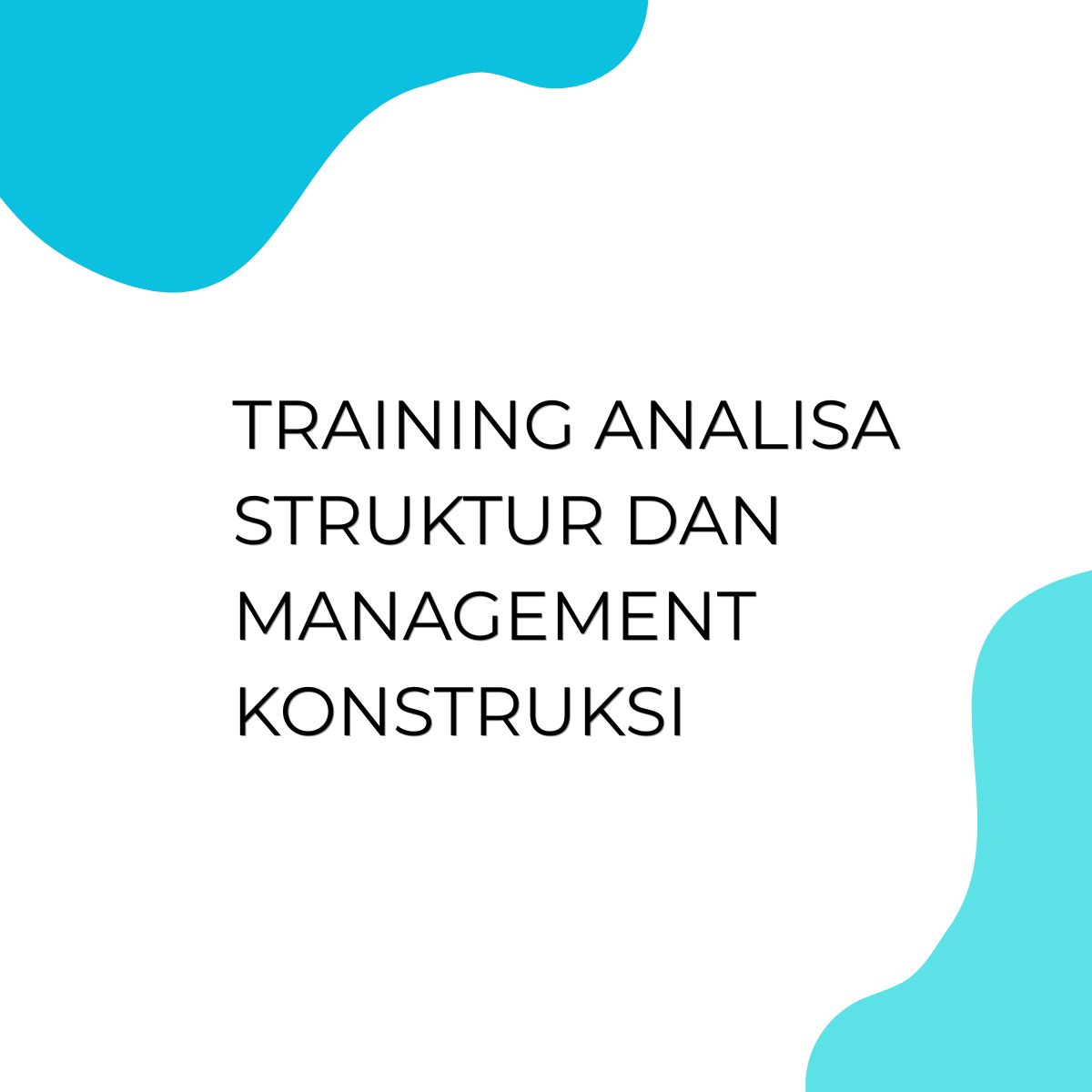 pelatihan ANALISA STRUKTUR DAN MANAGEMENT KONSTRUKSI di jakarta