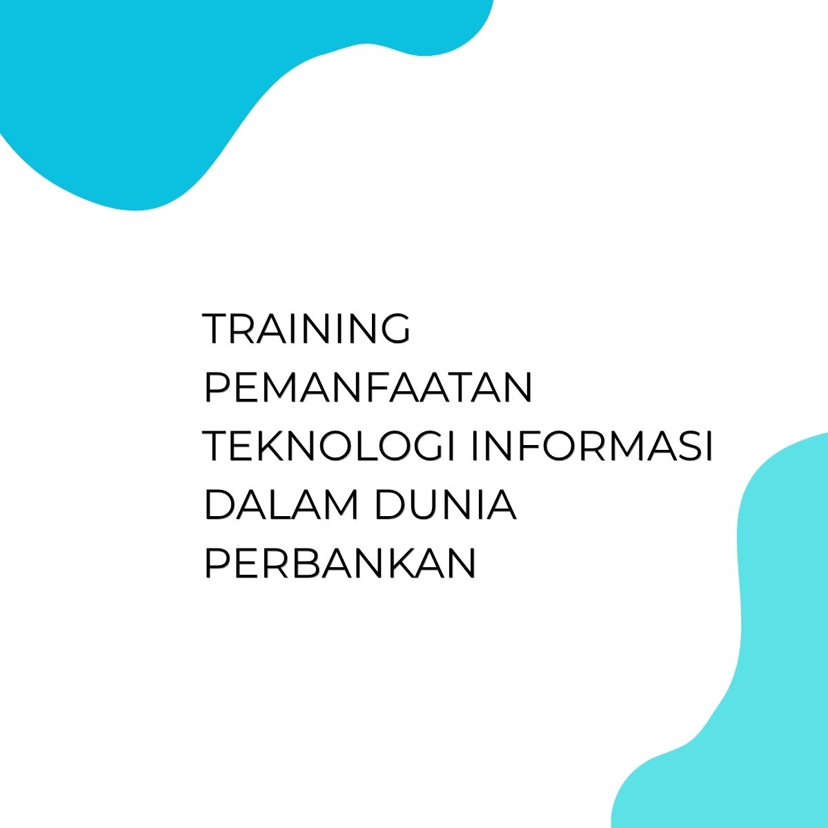 pelatihan PEMANFAATAN TEKNOLOGI INFORMASI DALAM DUNIA PERBANKAN di jakarta