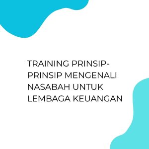 pelatihan PRINSIP-PRINSIP MENGENALI NASABAH UNTUK LEMBAGA KEUANGAN di jakarta