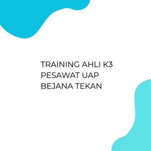 pelatihan AHLI K3 PESAWAT UAP BEJANA TEKAN di jakarta